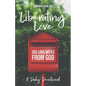 Liberating Love Daily Devotional: 365 Love Notes from God - Paperback