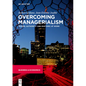 Overcoming Managerialism: Power, Authority and Rhetoric at Work - Paperback