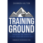 Training Ground: Enduring the Process to Run Your God-Given Race - Paperback