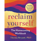 Reclaim Yourself: The Homecoming Workbook - Paperback