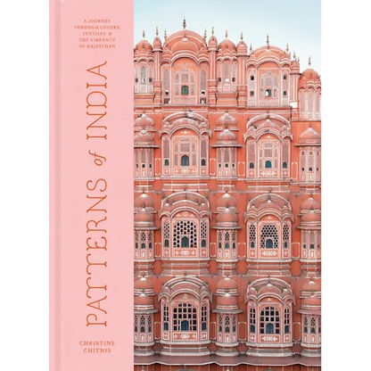 Patterns of India: A Journey Through Colors, Textiles, and the Vibrancy of Rajasthan - Hardcover