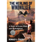 The Healing Of Windwalker: A Story of Love, Hate and Redemption - Paperback