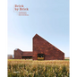 Brick by Brick: Architecture and Interiors Built with Bricks - Hardcover