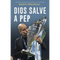 Dios Salve a Pep / God Save Pep - Paperback