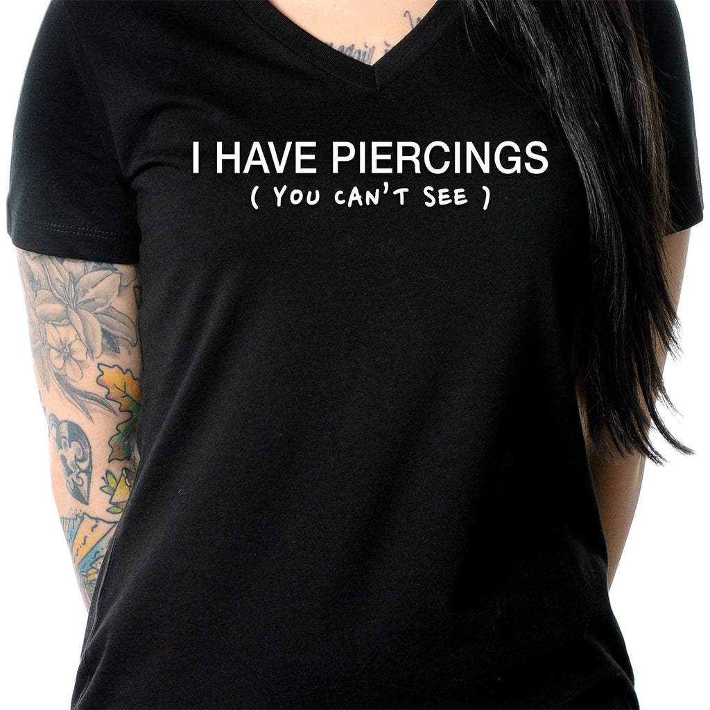 I Have Piercings You Can't See Black Tapered V-Neck Tee Shirt