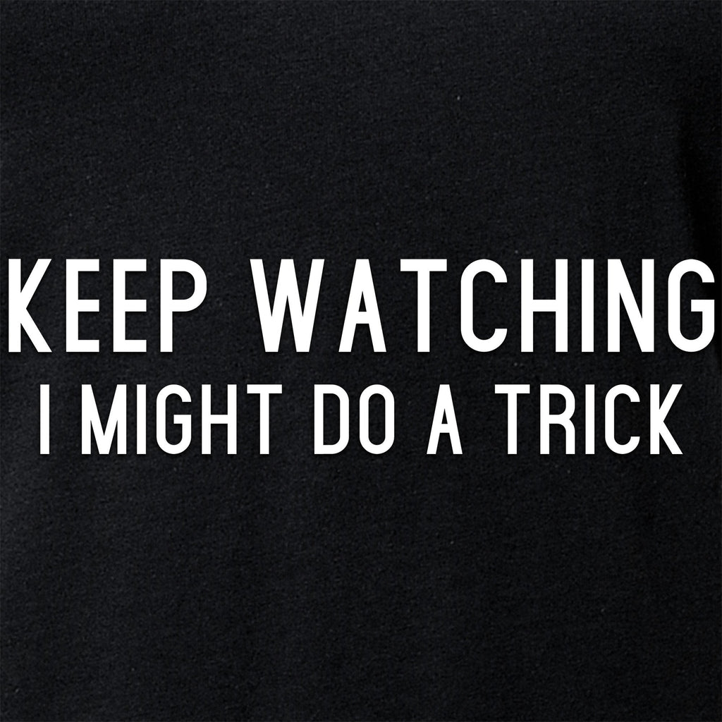 Keep Staring, I Might Do A Trick Black Tapered V-Neck Tee Shirt