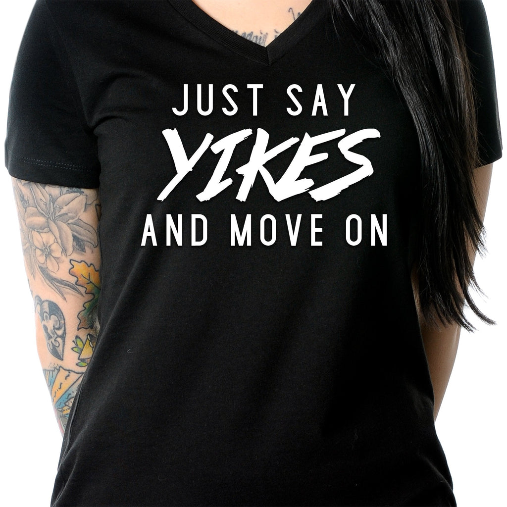 Just Say Yikes and Move On V-Neck Tee Shirt