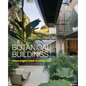 Botanical Buildings: When Plants Meet Architecture - Hardcover