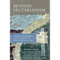 Beyond Sectarianism: Ambiguity, Hermeneutics, and the Formations of Religious Identity in Islam - Hardcover