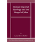 Roman Imperial Ideology and the Gospel of John - Paperback