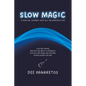 Slow Magic: A Healing Journey Post-ACL Reconstruction - Tips for Coping and Getting Back to Strength With Guitar Songs, Recipes and Stories Along the - Paperback