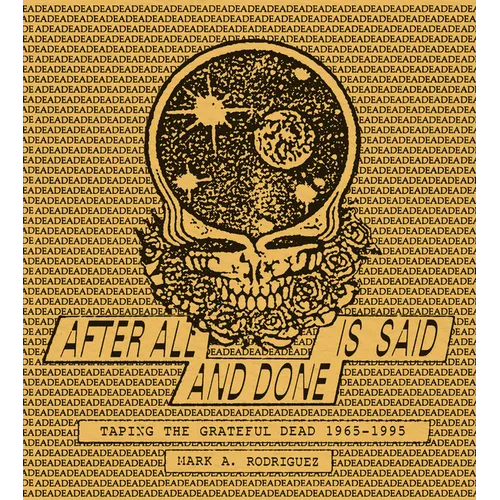 After All Is Said and Done: Taping the Grateful Dead, 1965-1995 - Hardcover