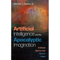 Artificial Intelligence and the Apocalyptic Imagination: Artificial Agency and Human Hope - Paperback