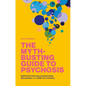 The Myth-Busting Guide to Psychosis: Demystifying Hallucinations, Delusions, and How to Live Well - Paperback