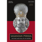 Sasanian Persia: The Rise and Fall of an Empire - Hardcover