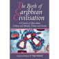 The Birth of Caribbean Civilisation - Paperback