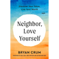 Neighbor, Love Yourself: Discover Your Value, Live Your Worth - Paperback
