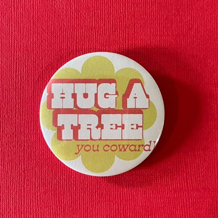 "Hug a Tree" Pinback Button