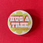 "Hug a Tree" Pinback Button