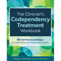 The Clinician's Codependency Treatment Workbook: 66 Self-Recovery Strategies for Clients Who Lose Themselves in Others - Paperback