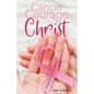 Cancer, Courage, Christ: A Devotional for Breast Cancer Survivors - Paperback