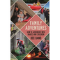 Family Adventures: How to Adventure with Babies and Children - Paperback