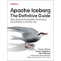 Apache Iceberg: The Definitive Guide: Data Lakehouse Functionality, Performance, and Scalability on the Data Lake - Paperback