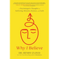 Why I Believe: A Psychologist's Thoughts on Suffering, Miracles, Science, and Faith - Hardcover