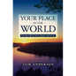 Your Place in the World: Creating a life of vision, purpose, and service. - Paperback