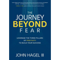 The Journey Beyond Fear: Leverage the Three Pillars of Positivity to Build Your Success - Hardcover