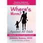 Where's Mom?: Against All Odds Making The Most of Single Parenthood - Paperback