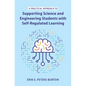 A Practical Approach to Supporting Science and Engineering Students with Self-Regulated Learning - Hardcover