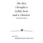 The Day I Bought a Teddy Bear and a Vibrator - Paperback