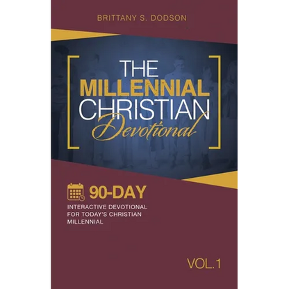 The Millennial Christian Devotional: Ninety-Day Interactive Devotional for Today's Christian Millennial Vol. 1 - Paperback