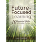 Future-Focused Learning: 10 Essential Shifts of Everyday Practice - Paperback