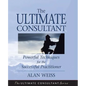 The Ultimate Consultant: Next Step Guide for the Successful Practitioner - Paperback