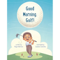 Good Morning, Golf! - Hardcover