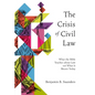 The Crisis of Civil Law: What the Bible Teaches about Law and What It Means Today - Paperback