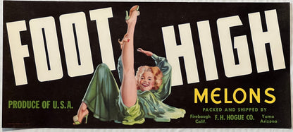 Vintage 1940s Foot High Melons Crate Label 🍈 — F. H. Hogue Co., Firebaugh CA & Yuma AZ — Risqué Pinup