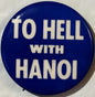 Vintage 🎖️ "To Hell With Hanoi" Pinback Button – Vietnam War Hawk Political Protest Pin