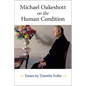 Michael Oakeshott on the Human Condition: Essays by Timothy Fuller - Paperback