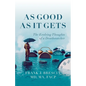 As Good As It Gets: The Evolving Thoughts of a Deathwatcher - Paperback