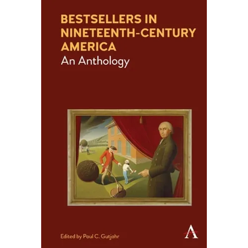 Bestsellers in Nineteenth-Century America: An Anthology - Paperback