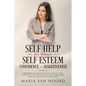 Self Help for Women: Self-Esteem, Confidence and Assertiveness (3 in 1) Workbook and Training in Self-Love and Self-Acceptance to Stop Doubting and be - Paperback