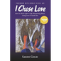 I Chose Love: How to Thrive After a Life-Threatening Disease Using Love to Guide You - Paperback