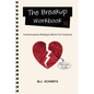 The Breakup Workbook 3.0: Commonsense Breakup Advice for Everyone - Paperback