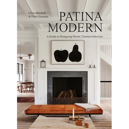 Patina Modern: A Guide to Designing Warm, Timeless Interiors - Hardcover