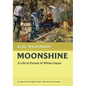 Moonshine: A Life in Pursuit of White Liquor - Paperback