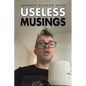 Useless Musings - Paperback