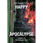 Happy Apocalypse: A History of Technological Risk - Hardcover
